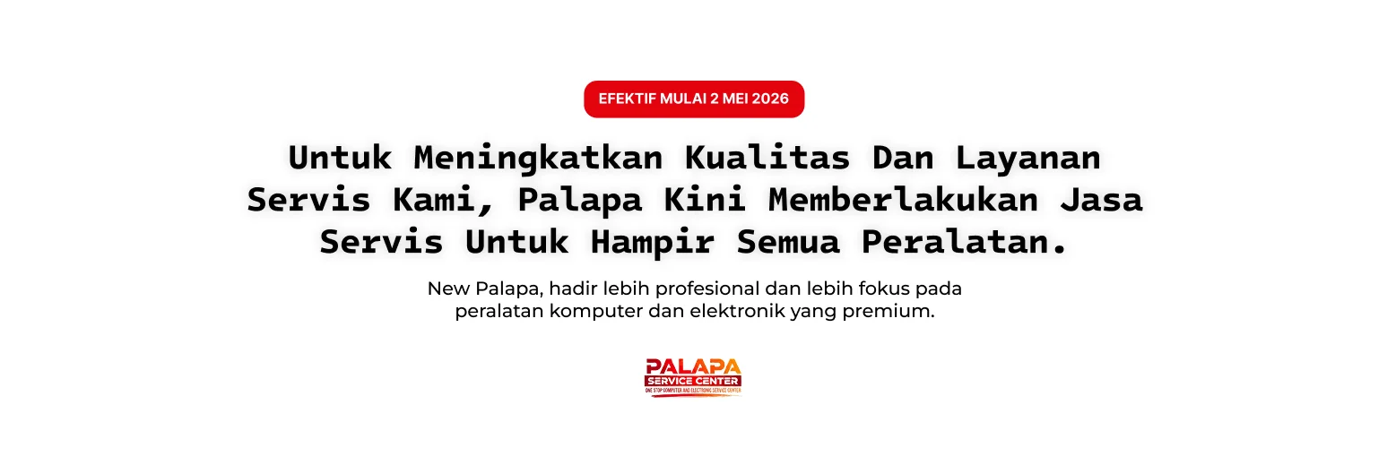 Informasi pembatasan layanan perbaikan perangkat Palapa Service Center